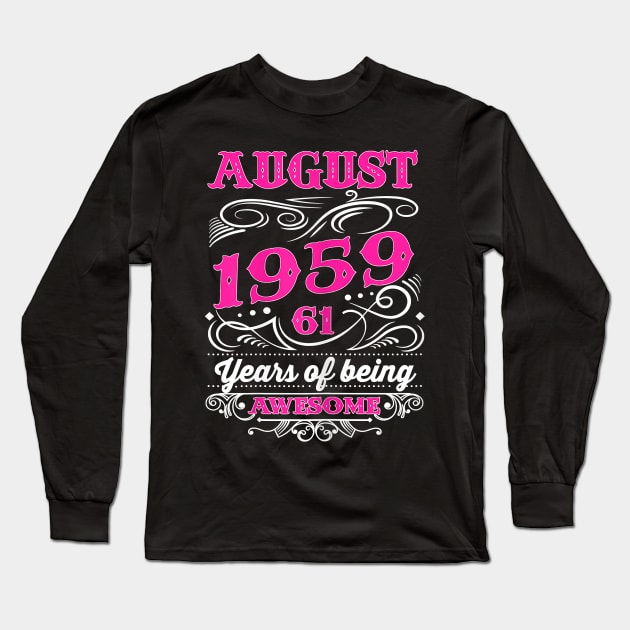 Womens Awesome August Girl 1959 61st Birthday Gift 61 Years Old Long Sleeve T-Shirt by oblongataexpand